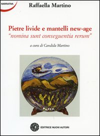 Pietre livide e mantelli new age. Nomina sunt conseguentia rerum