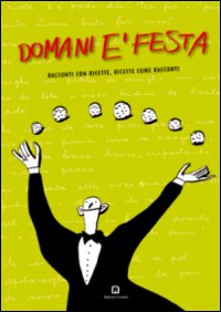 Domani è festa. Racconti con ricette, ricette come racconti