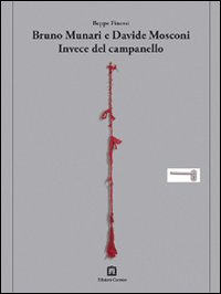 Bruno Munari-Davide Mosconi. Invece del campanello. Ediz. italiana e inglese