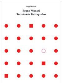 Bruno Munari. Tuttotondo tuttoquadro. Ediz. italiana e inglese