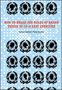 How to brake the rules of brand design in 10+8 easy exercises