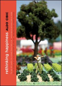 Rethinking happiness. Fai agli altri quello che vorresti fosse fatto a te. Ediz. italiana e inglese
