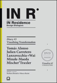 In residence. Diary. Ediz. italiana e inglese. Vol. 3: Visualizing transformation