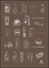L'essenza e l'eccesso. Ediz. italiana e inglese