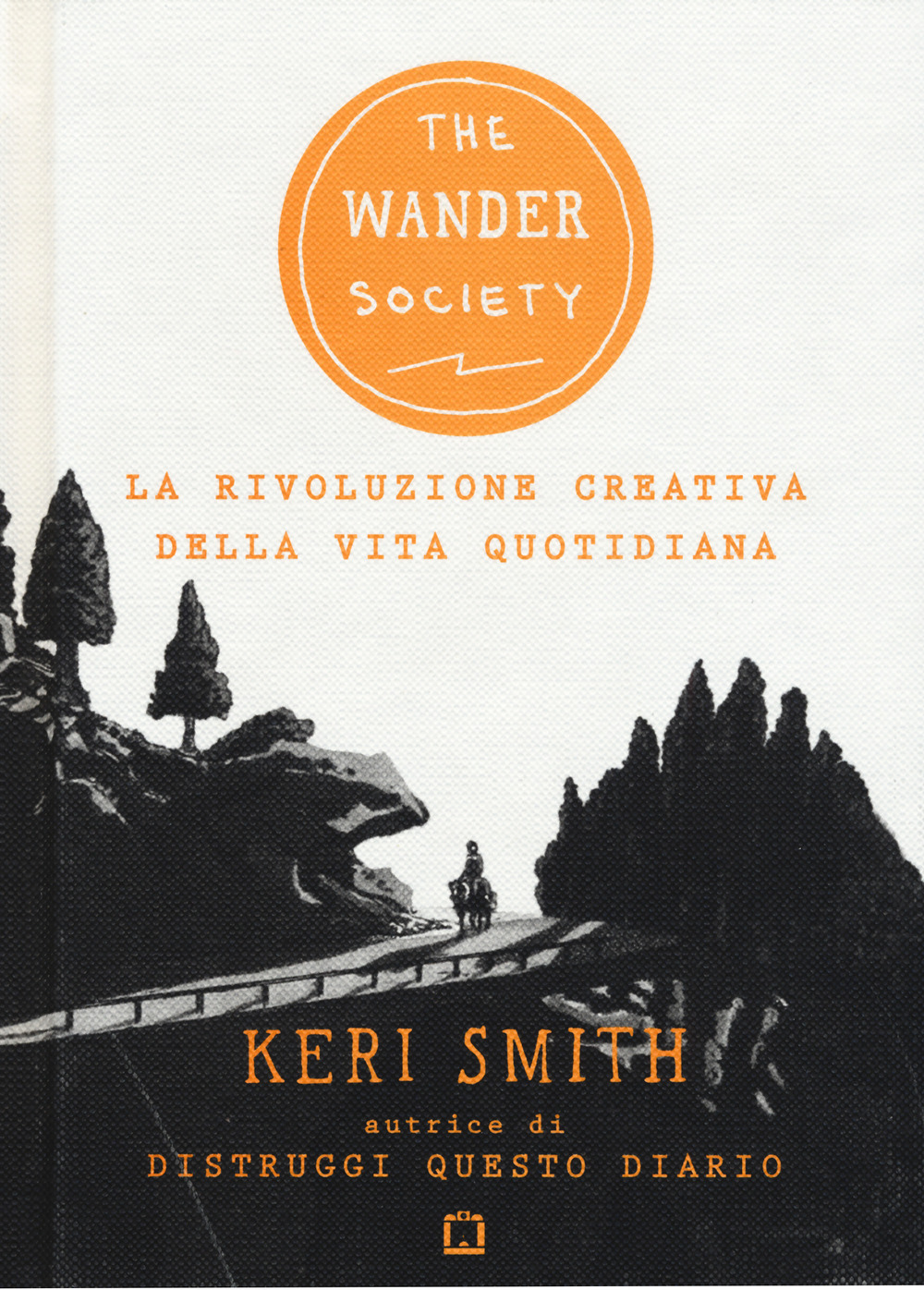 The wander society. La rivoluzione creativa della vita quotidiana