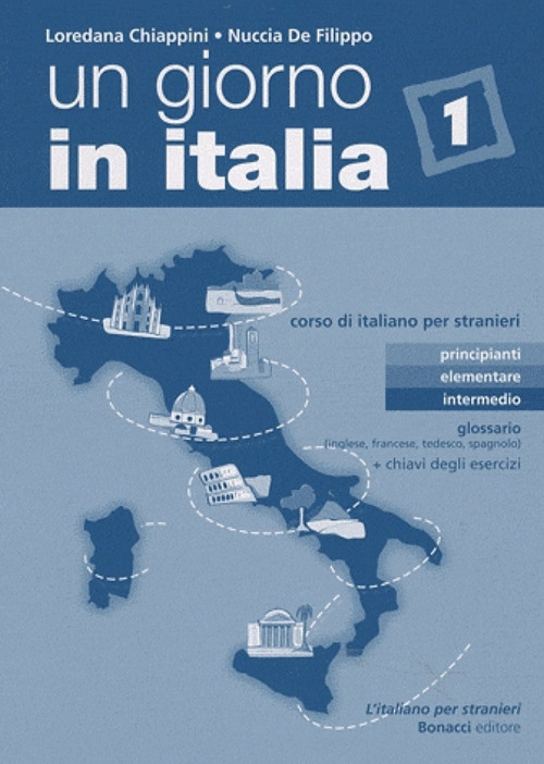 Un giorno in Italia. Corso di italiano per stranieri. Glossario (inglese, francese, tedesco e spagnolo). Con chiavi degli esercizi. Vol. 1