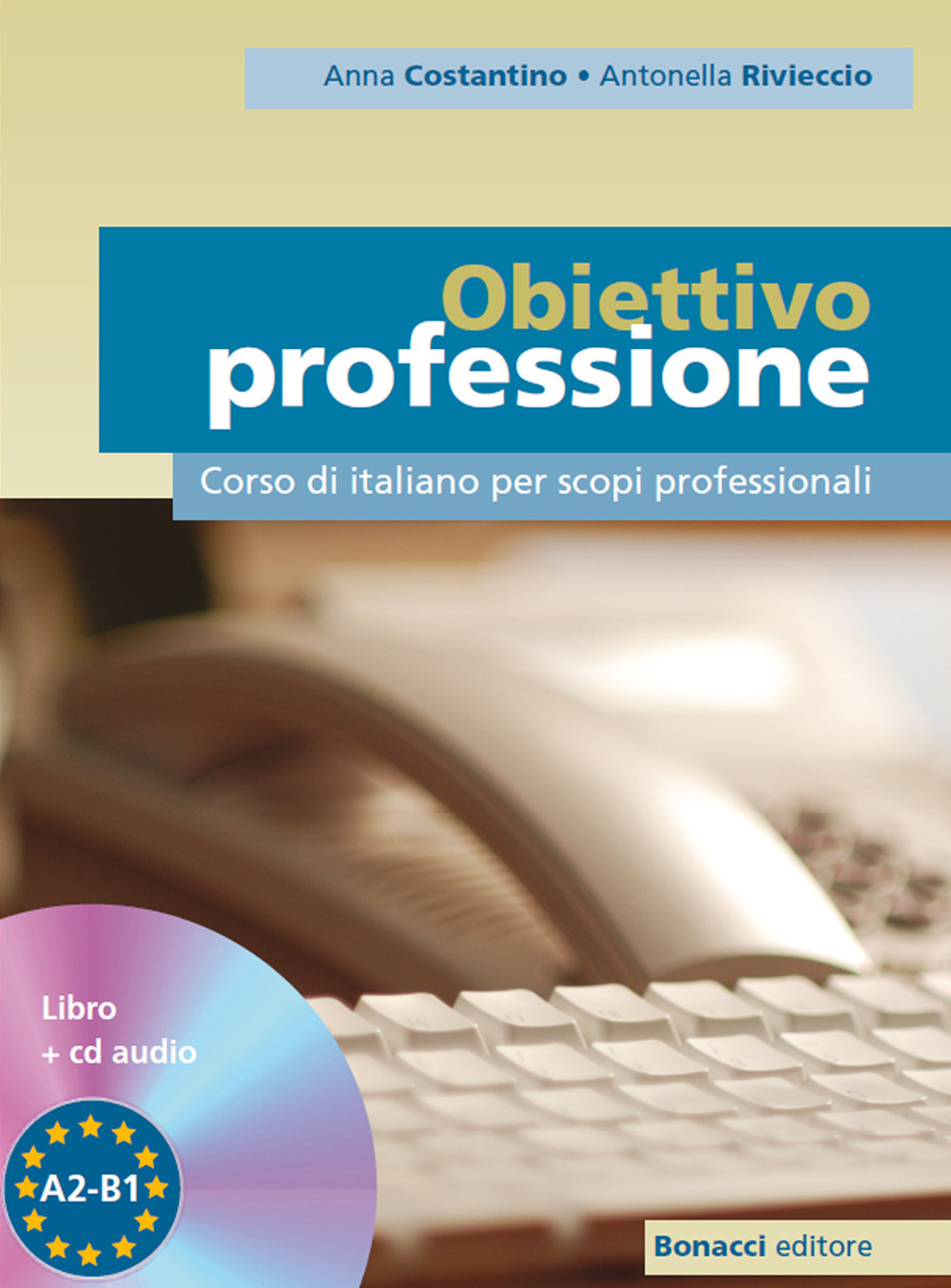 Obiettivo professione. Corso di italiano per scopi professionali. Livello A2-B1