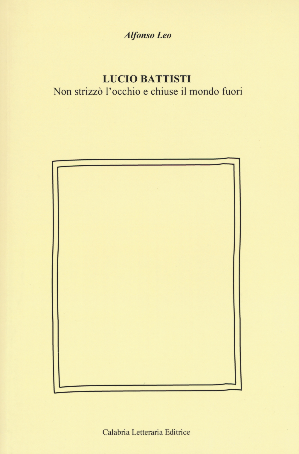 Lucio Battisti. Non strizzò l'occhio e chiuse il mondo fuori