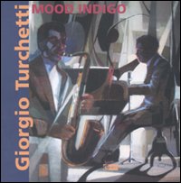 Giorgio Turchetti. Mood Indigo. Catalogo della mostra (Roma, 10 maggio-4 giugno 2007)