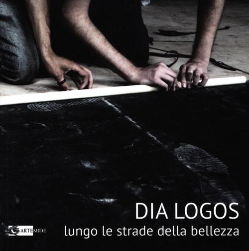 Dia Logos. Lungo le strade della bellezza