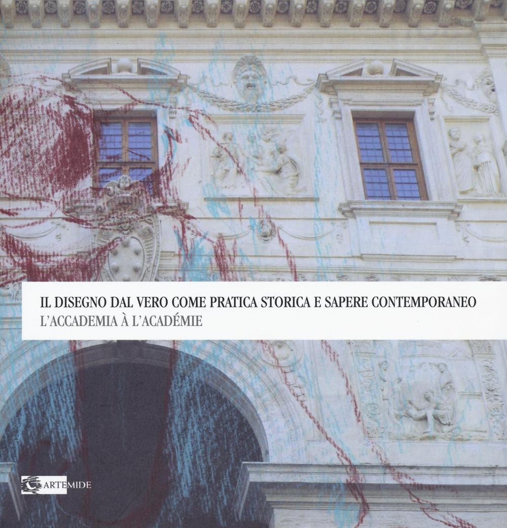 Il disegno dal vero come pratica storica e sapere contemporaneo. L'Accademia à l'Académie