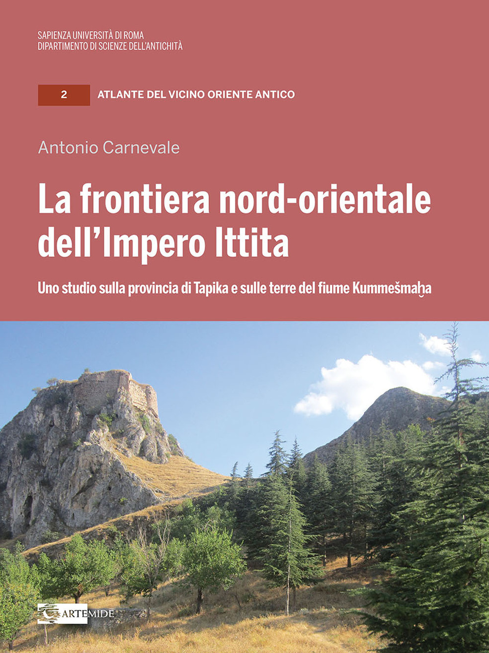 La frontiera nord-orientale dell’impero ittita. Uno studio sulla provincia di Tapika e sulle terre del fiume Kummešmaha