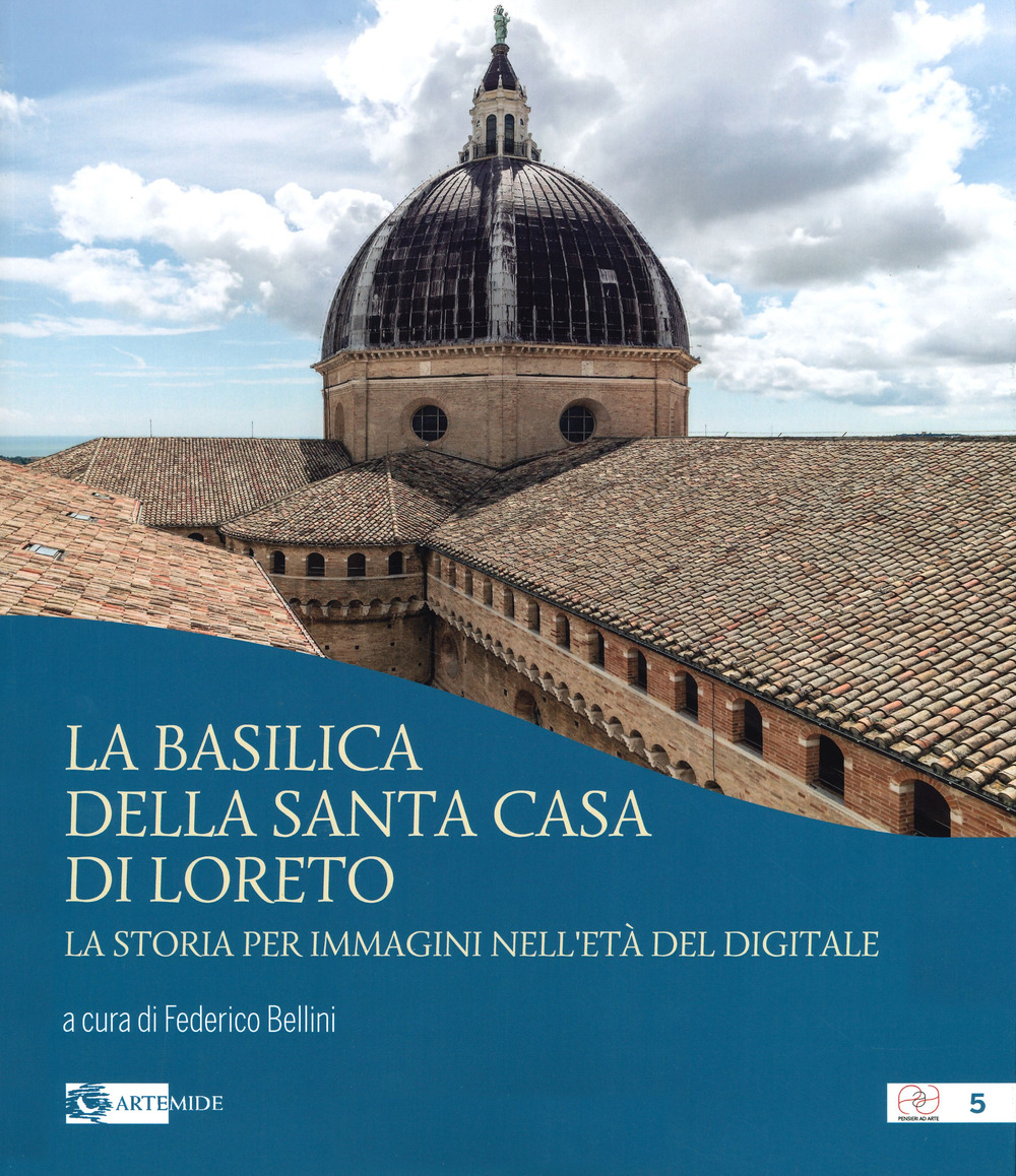 La basilica della Santa Casa di Loreto. La storia per immagini nell'età del digitale