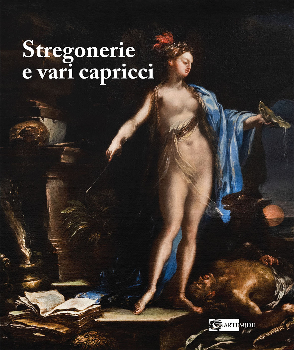 Stregonerie e vari capricci. Da Salvator Rosa a Giacomo Dal Po