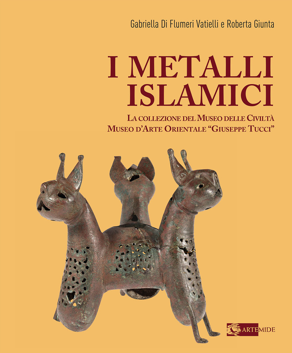 I metalli islamici. La Collezione del Museo delle Civiltà Museo d’Arte Orientale «Giuseppe Tucci»