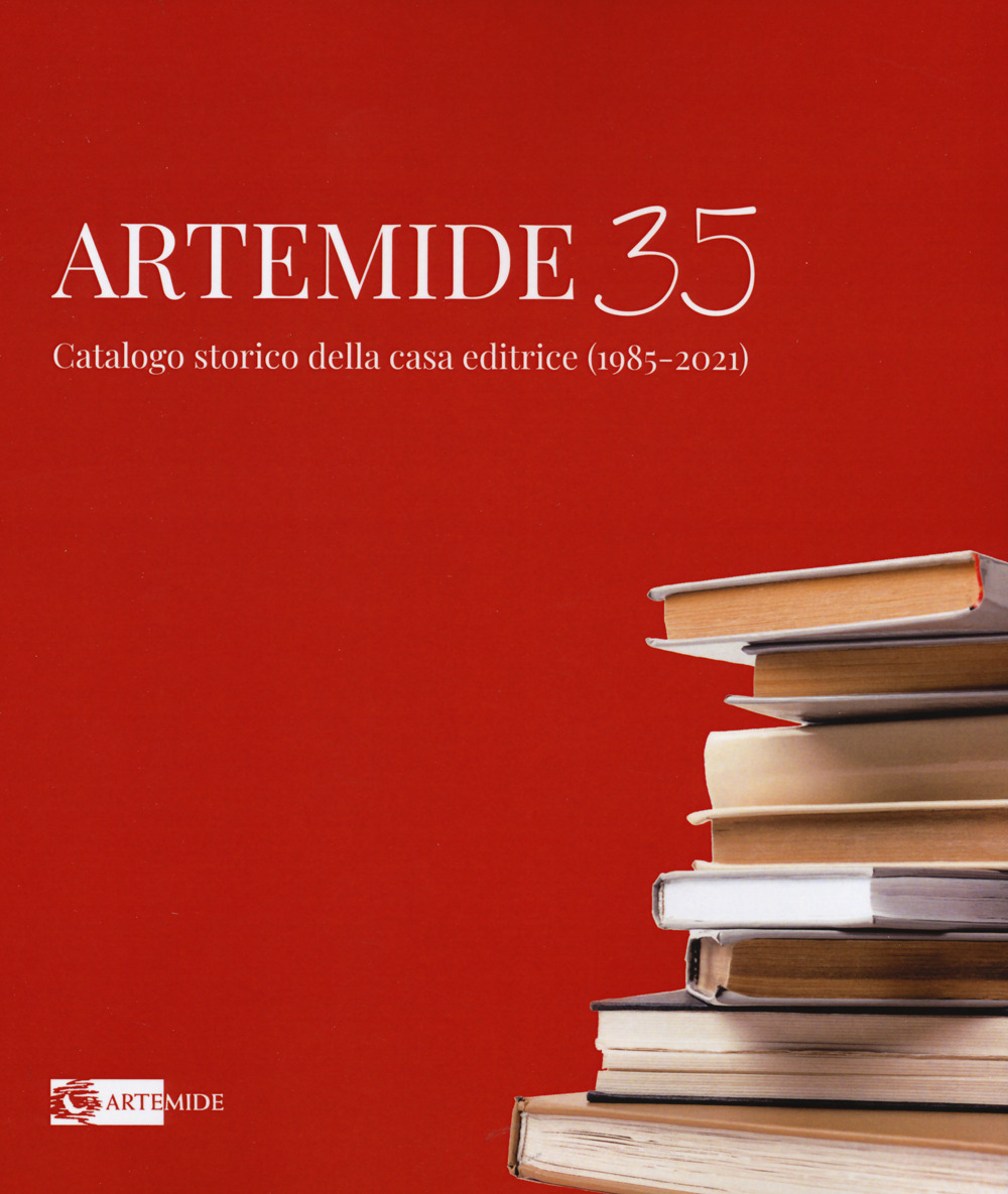 Artemide 35. Catalogo storico della casa editrice (1985-2021)