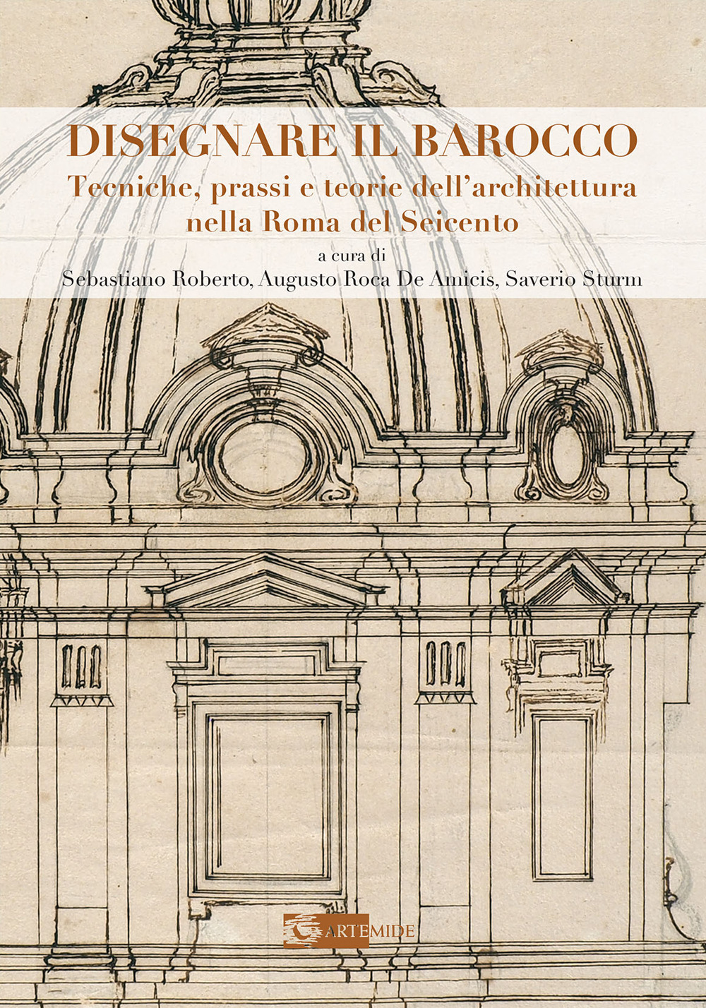 Disegnare il Barocco. Tecniche, prassi e teorie dell'architettura nella Roma del Seicento