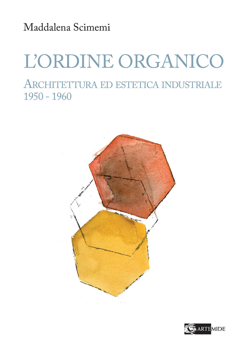 L'ordine organico. Architettura ed estetica industriale 1950 - 1960