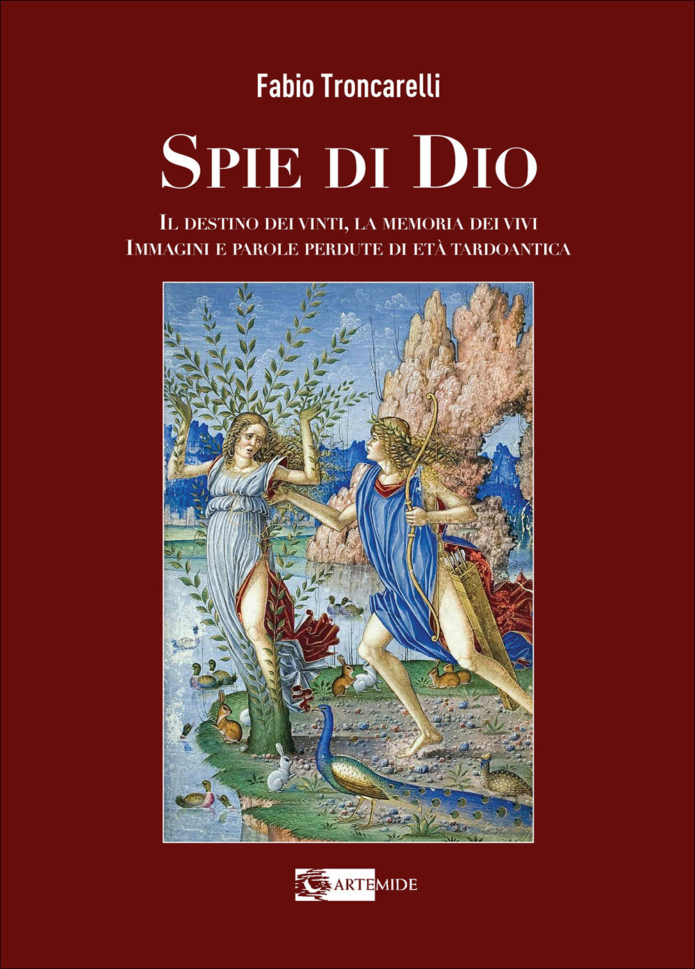 Spie di Dio. Il destino dei vinti, la memoria dei vivi. Immagini e parole perdute di età tardoantica