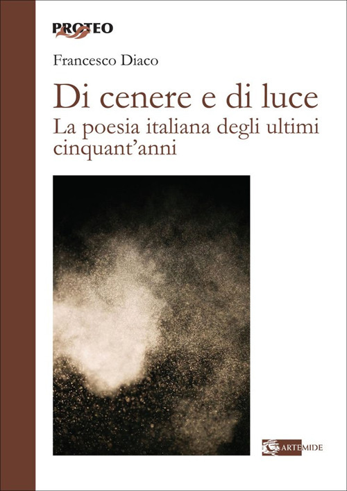 Di cenere e di luce. La poesia italiana degli ultimi cinquant'anni