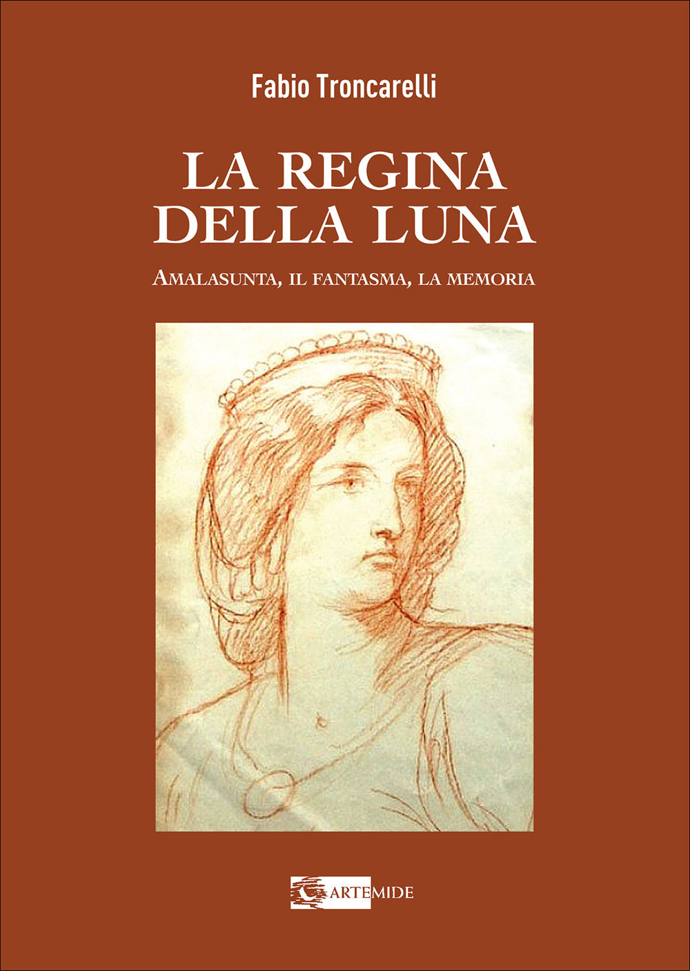 La regina della luna. Amalasunta, il fantasma, la memoria