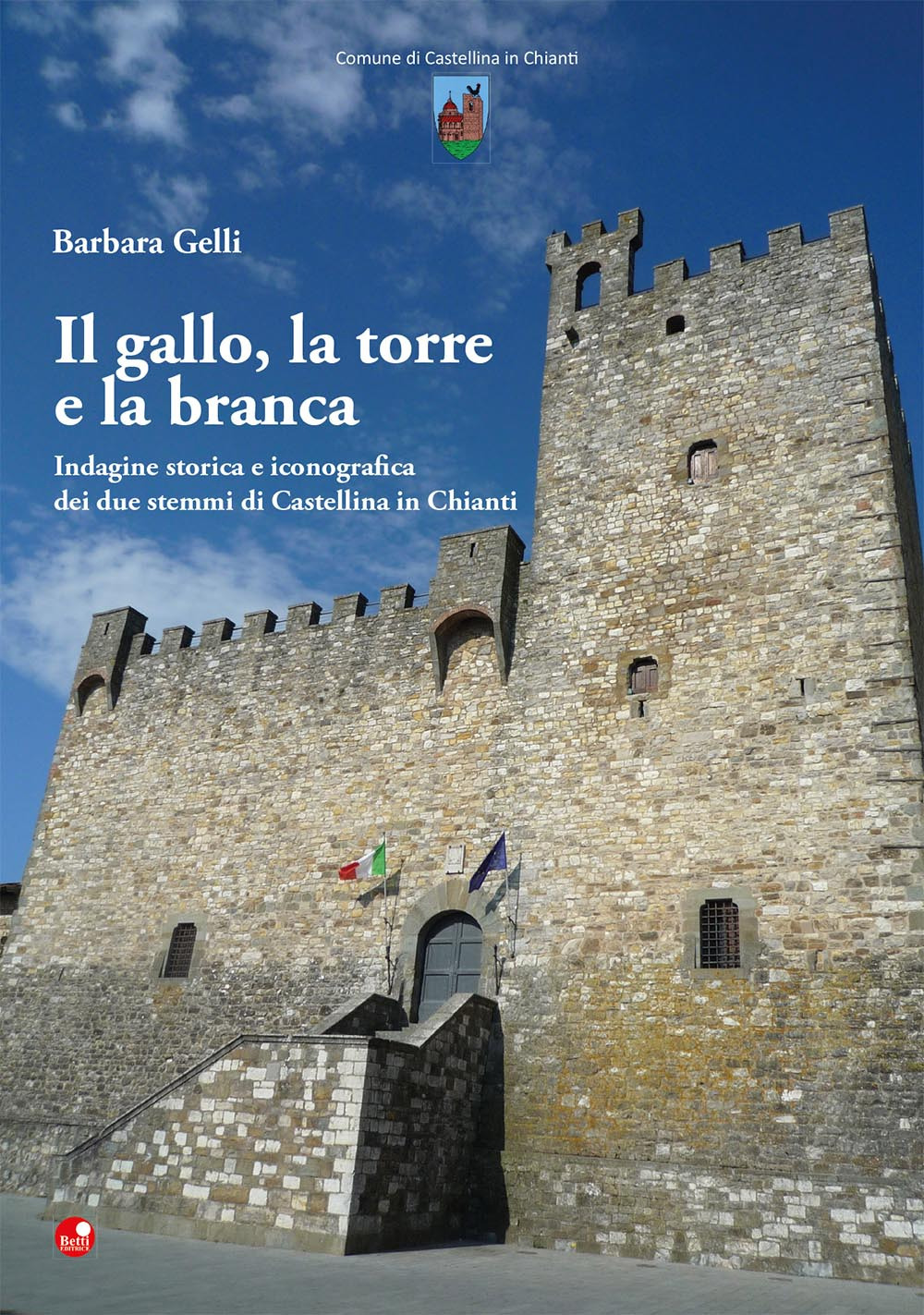 Il gallo, la torre e la branca. Indagine storica e iconografica dei due stemmi di Castellina in Chianti