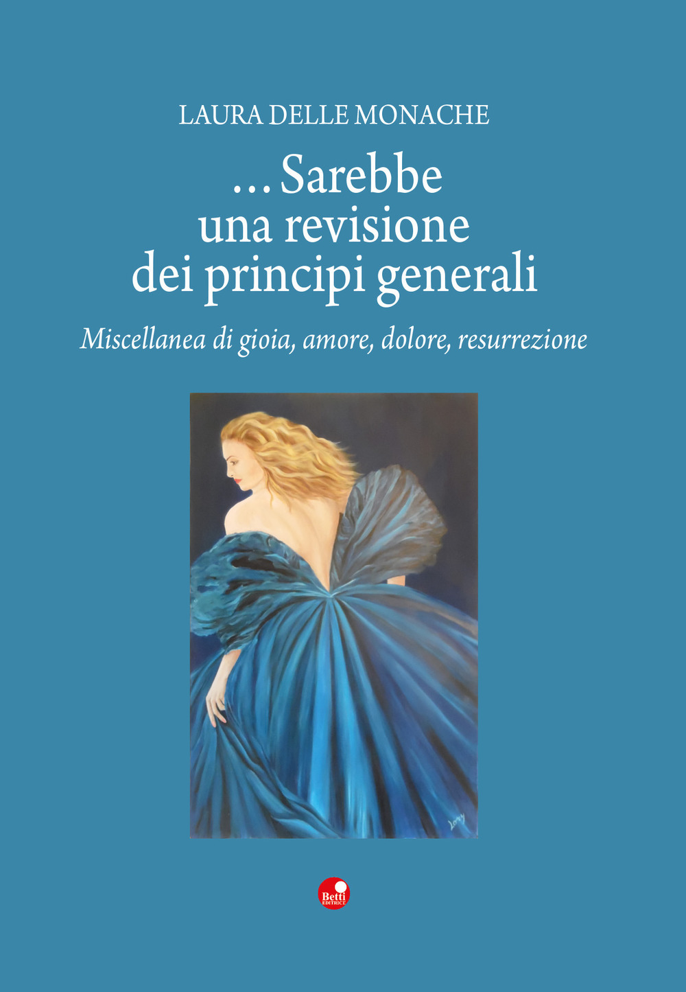 … Sarebbe una revisione dei principi generali. Miscellanea di gioia, amore, dolore, risurrezione