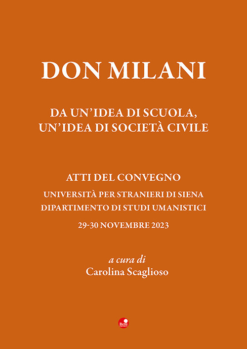 Don Milani. Da un'idea di scuola, un'idea di società civile. Atti del Convegno (Siena, 29-30 novembre 2023)