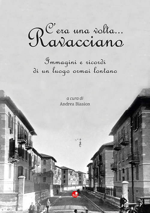 C'era una volta... Ravacciano. Immagini e ricordi di un luogo ormai lontano