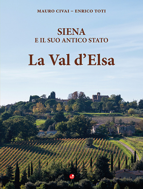 Siena e il suo antico Stato. La Val d'Elsa