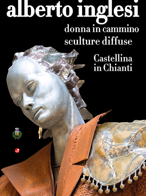 Alberto Inglesi. Donna in cammino. Sculture diffuse. Castellina in Chianti