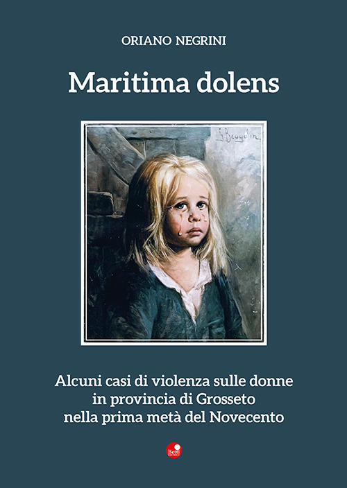 Maritima dolens. Alcuni casi di violenza sulle donne in provincia di Grosseto nella prima metà del Novecento