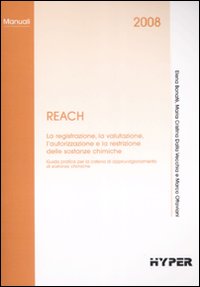 REACH. La registrazione, la valutazione, l'autorizzazione e la restrizione delle sostanze chimiche