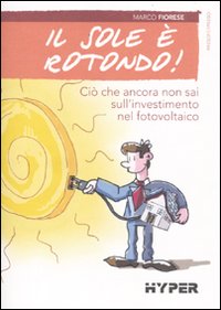 Il sole è rotondo! Ciò che ancora non sai sull'investimento nel fotovoltaico