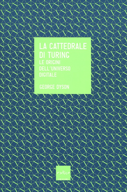 La cattedrale di Turing. Le origini dell'universo digitale