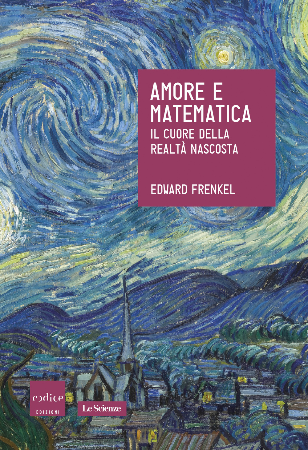 Amore e matematica. Il cuore della realtà nascosta