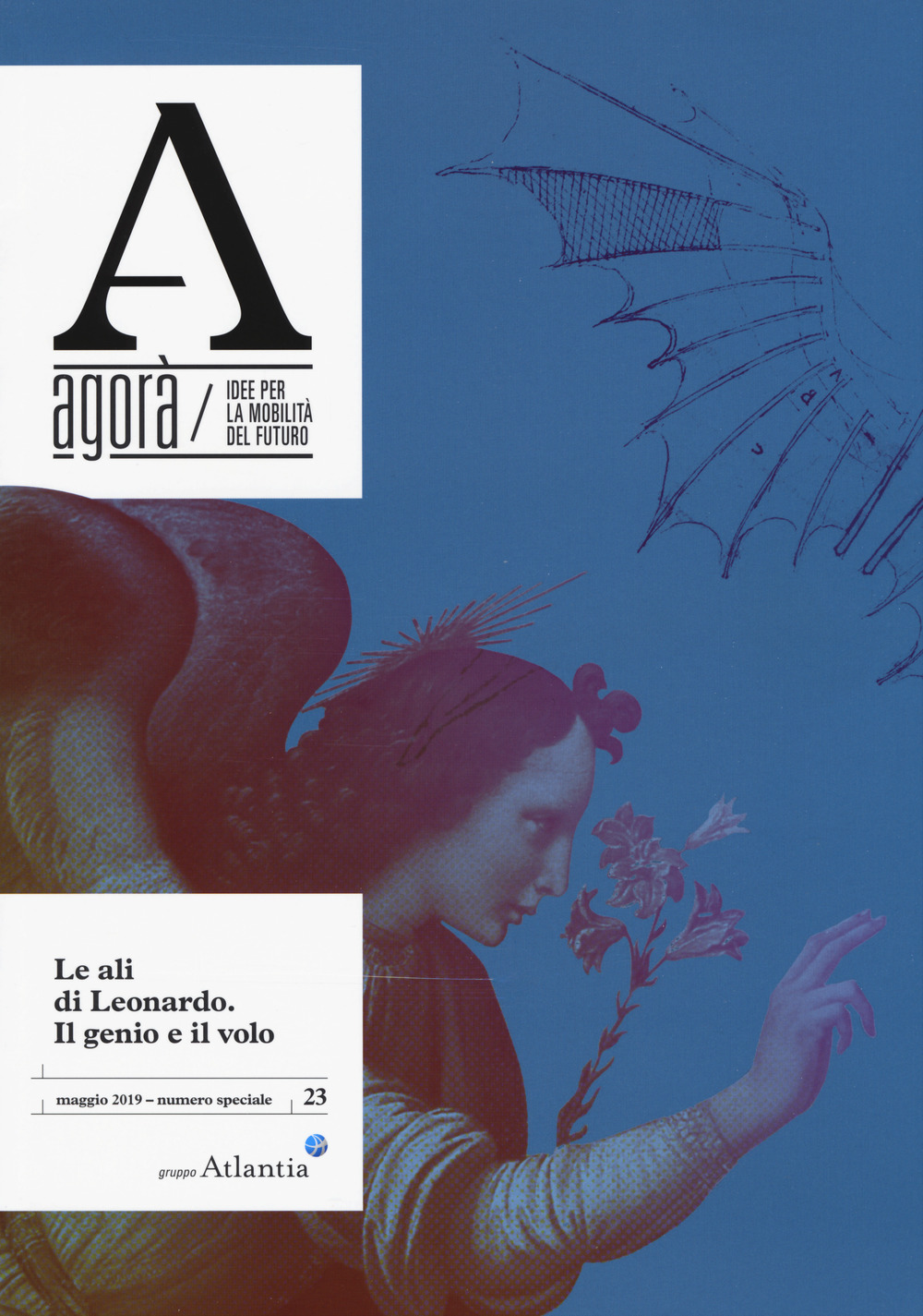 Agorà. Idee per la mobilità del futuro. Vol. 23: Le ali di Leonardo. Il genio, il volo (maggio)