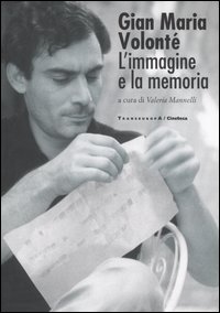 Gian Maria Volonté. L'immagine e la memoria