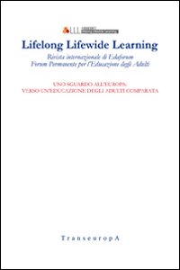 Lifelong Lifewide Learning. Rivista di EdaForum «Forum permanente per l'educazione degli adulti». Vol. 13: Uno sguardo all'Europa: verso un'educazione degli adulti comparata