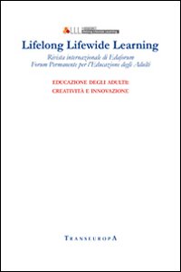 Lifelong Lifewide Learning. Rivista di EdaForum «Forum permanente per l'educazione degli adulti». Vol. 14: Educazione degli adulti: creatività e innovazione