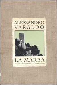 La marea. Trilogia storica di Ventimiglia: Il falco (cronaca del 1976)-I cuori solitari-Mio zio il diavolo