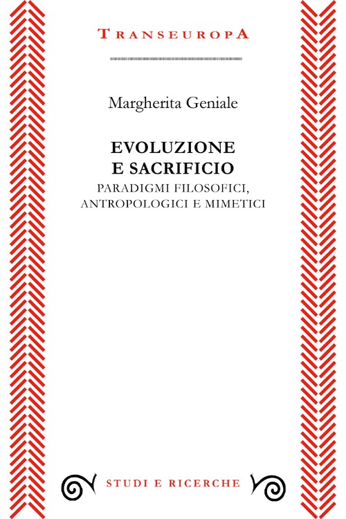 Evoluzione e sacrificio. Paradigmi filosofici, antropologici e mimetici