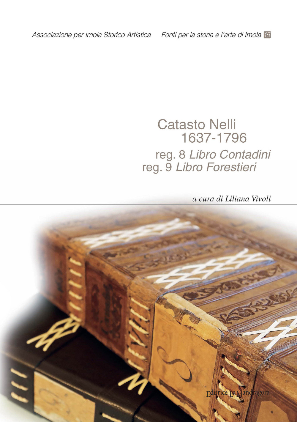 Catasto Nelli 1637-1796. Reg. 8 «Libro Contadini», reg. 9 «Libro Forestieri»