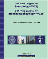 Fourteenth World congress for bronchology (WCB) and Fourteenth World congress for bronchoesophagology (WCBE) (Buenos Aires, 25-28 June 2006)