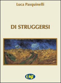 Di struggersi