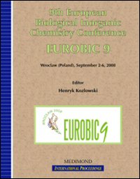 Nineth European biological inorganic chemistry conference, Eurobic 9 (Wroclaw, 2-6 September 2008)