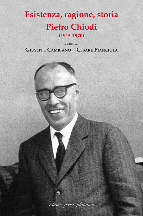 Esistenza, ragione, storia. Pietro Chiodi (1915-1970)