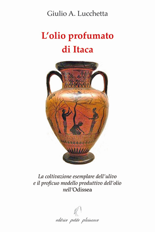 L'olio profumato di Itaca. La coltivazione esemplare dell’ulivo e il proficuo modello produttivo dell’olio nell'Odissea