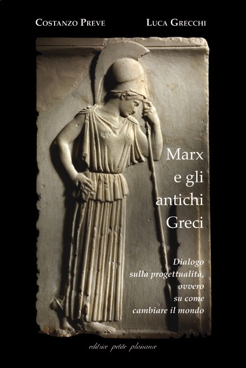 Marx e gli antichi greci. Dialogo sulla progettualità, ovvero su come cambiare il mondo