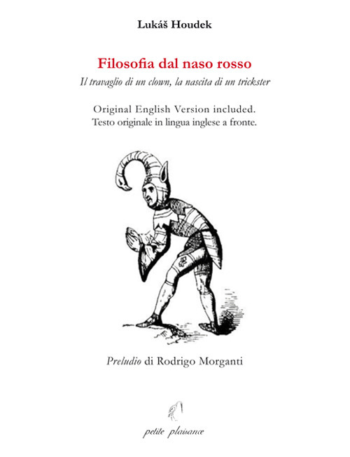 Filosofia dal naso rosso. Il travaglio di un clown, la nascita di un trickster. Testo inglese a fronte